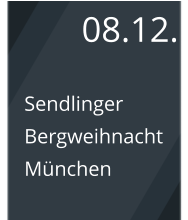 08.12. Sendlinger Bergweihnacht München