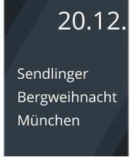 20.12. Sendlinger Bergweihnacht München